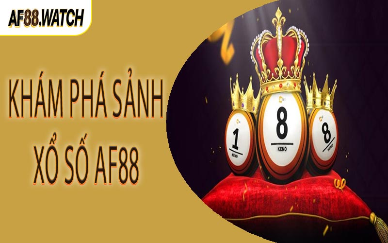 Khám phá sảnh xổ số AF88