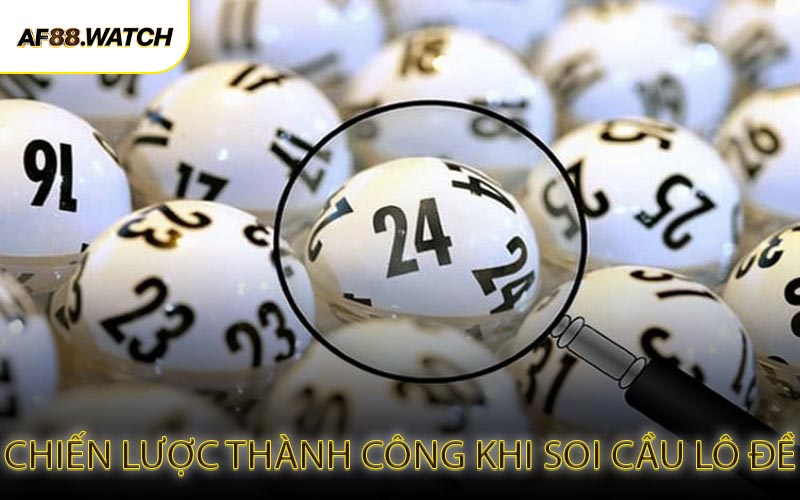 Chiến Lược Thành Công Khi Soi Cầu Lô Đề