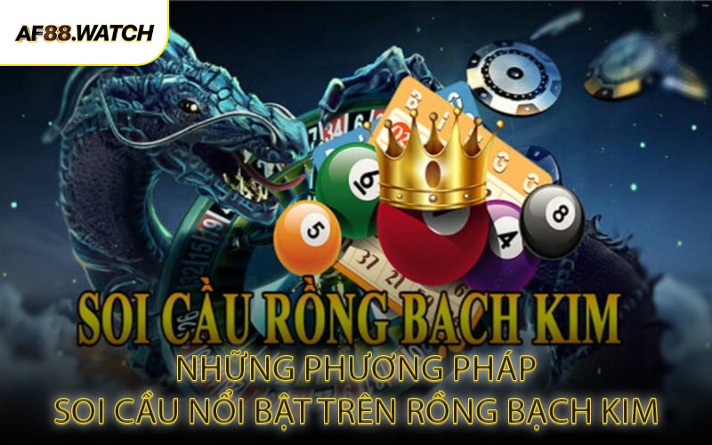 Những Phương Pháp Soi Cầu Nổi Bật Trên Rồng Bạch Kim